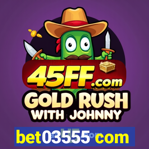 bet03555 com